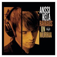 Anssi Kela – Rakkaus On Murhaa