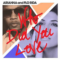 Arianna, Flo Rida – Who Did You Love