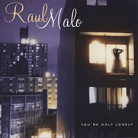 Raul Malo – You're Only Lonely