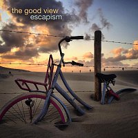 The Good View – Escapism