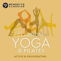 Various  Artists – Classical Yoga & Pilates: Active & Envigorating