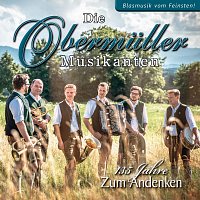 Die Obermuller Musikanten – 135 Jahre Zum Andenken - Blasmusik vom Feinsten!