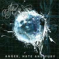 Ablaze My Sorrow – Anger, Hate and Fury