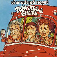 Tom, Jess & Ghita – Vi Er Ude Pa Noget