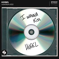 HUGEL – I Wanna Kiss