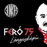 Junkies – Lángosképű (Feró 75)