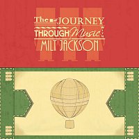 Milt Jackson – The Journey Through Music With