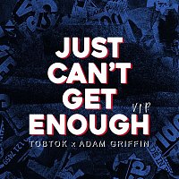 Tobtok & Adam Griffin – Just Can't Get Enough (VIP Mix)