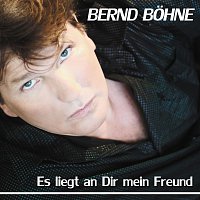 Bernd Bohne – Es liegt an Dir mein Freund