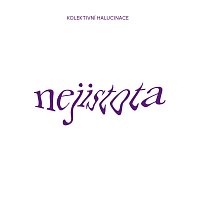 Kolektivní Halucinace – Nejistota