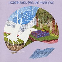 Roberta Flack – Feel Like Makin' Love