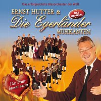 Ernst Hutter & Die Egerländer Musikanten – Das Feuer brennt weiter