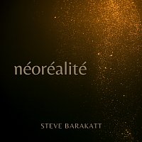 Steve Barakatt – Néoréalité