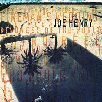 Joe Henry – Kindness Of The World