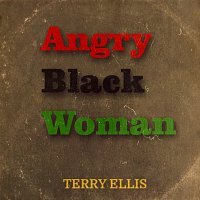Terry Ellis – Angry Black Woman