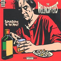 The Hellacopters – Supershitty To The Max!