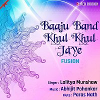 Lalitya Munshaw, Abhijit Pohankar, Paras – Baaju Band Khul Khul Jaye (Fusion)