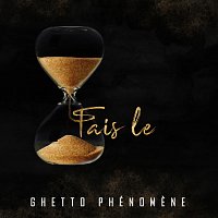 Ghetto Phénomene – Fais le