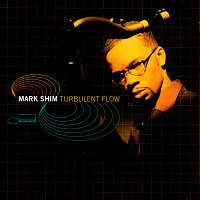 Mark Shim – Turbulent Flow