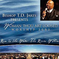 Woman Thou Art Loosed Worship 2002, Run To The Water...The River Within [Live]