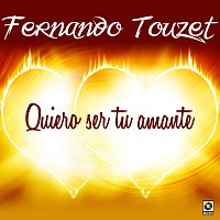 Fernando Touzet – Quiero Ser Tu Amante
