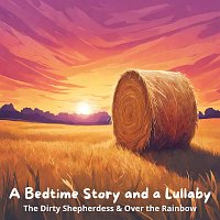 Holly Kyrre, Nicki White, Jame Ornlamai – A Bedtime Story and a Lullaby: The Dirty Shepherdess & over the Rainbow