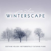 Jim Wilson – Winterscape: Soothing Holiday Instrumentals Featuring Piano