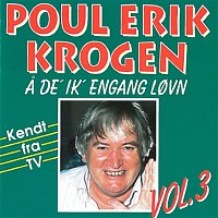Poul Erik Krogen – A De' Ik' Engang Lovn Vol. 3