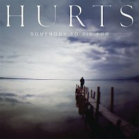 Hurts – Somebody to Die For