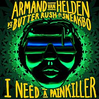 Armand Van Helden, Butter Rush, Sneakbo – I Need A Painkiller [Armand Van Helden Vs. Butter Rush]