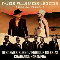 Descemer Bueno & Enrique Iglesias, David Calzado y Su Charanga Habanera – Nos Fuimos Lejos (Tropical Version)