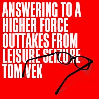 Answering To A Higher Force [Outtakes From Leisure Seizure]