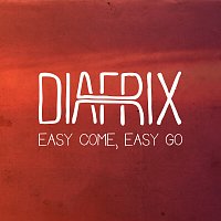 Diafrix – Easy Come, Easy Go