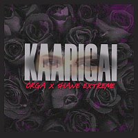 Orga, Shane Extreme – Kaarigai