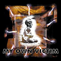 My Own Victim – My Own Victim