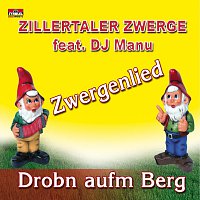 Zillertaler Zwerge, DJ Manu – Drobn aufm Berg (Zwergenlied)