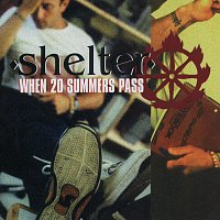 Shelter – When 20 Summers Pass