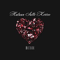 Matara – Haluun sulle kertoo