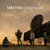 Take That – I'd Wait For Life