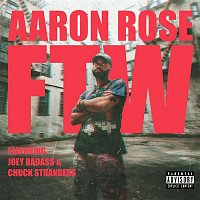 Aaron Rose – FTW (feat. Joey Bada$$ & Chuck Strangers)