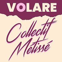 Collectif Métissé – Volare