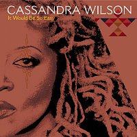 Cassandra Wilson – It Would Be So Easy