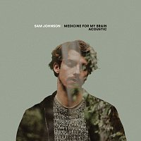 Sam Johnson – Medicine For My Brain (Acoustic)