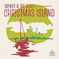 Slowey and The Boats, Steve Stanislaw – Christmas Island