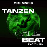 Mike Singer – Tanzen ohne Beat [Madizin / LULOU MIX]