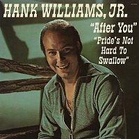 Hank Williams Jr. – After You / Pride's Not Hard To Swallow