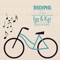 Jay And Kai Quintet, Jay And Kai – Riding Tunes