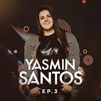 Yasmin Santos – Yasmin Santos, EP3