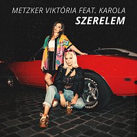 Metzker Viktória, Karola – Szerelem (feat. Karola)