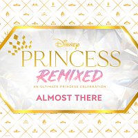 Dara Reneé, Ruth Righi, Izabela Rose – Almost There [Disney Princess Remixed]